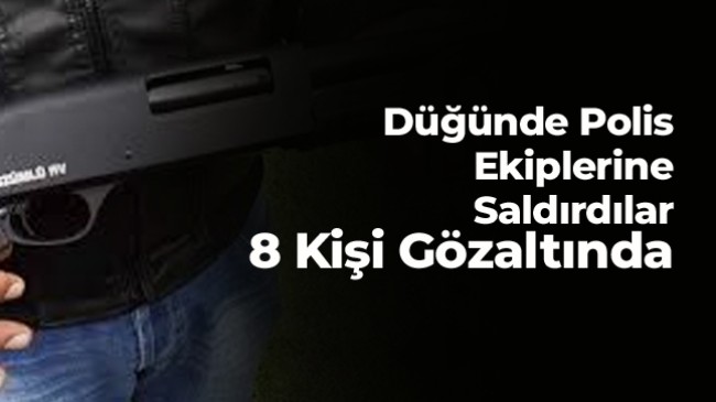 Düğünde Havaya Ateş Açan Vatandaşı Gözaltına Almak İsteyen Polislere Saldırdılar