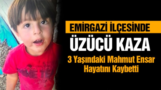 Emirgazi’de Üzücü Olay. 3 Yaşındaki Çocuk Trafik Kazasında Hayatını Kaybetti