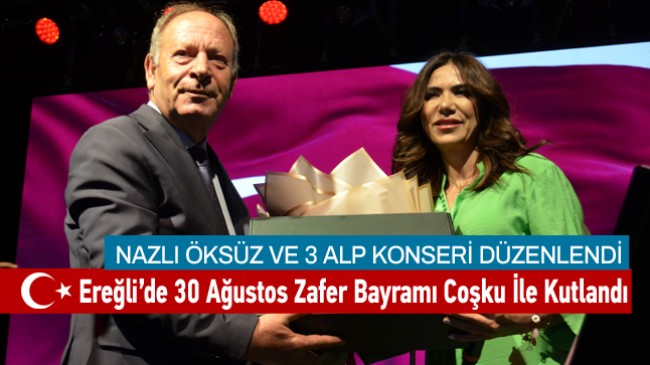 Ereğli’de 30 Ağustos Zafer Bayramı Nazlı Öksüz Konseri İle Kutlandı