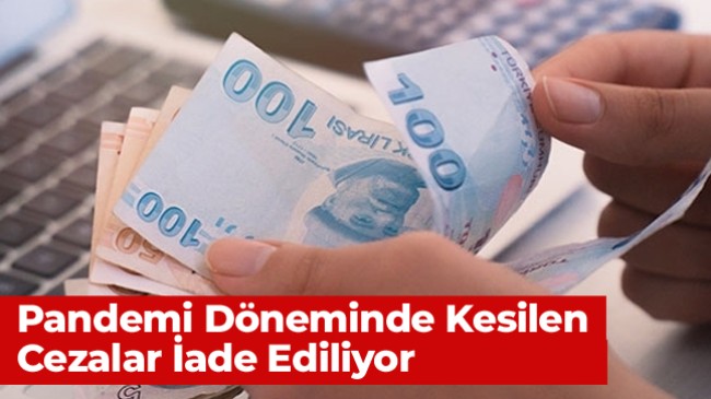 Covid Salgını Döneminde Kesilen İdari Para Cezaları İade Ediliyor