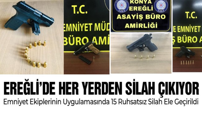 Ereğli’de Yapılan Uygulamalarda 15 Ruhsatsız Silah Ele Geçirildi