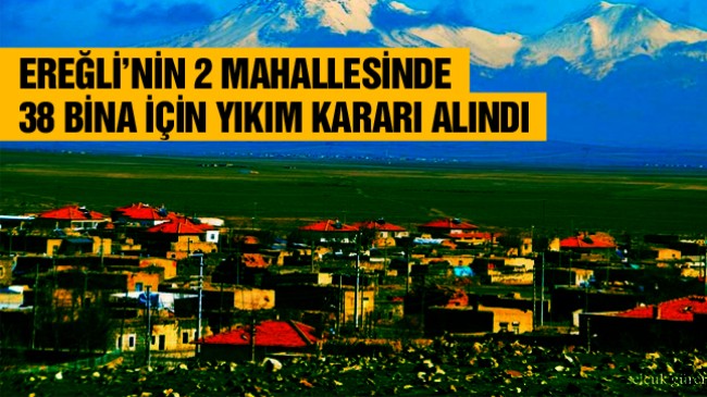 Ereğli’ye Bağlı 2 Mahallede Deprem Sonrası Ağır Hasar Gören Binalar Yıkılacak