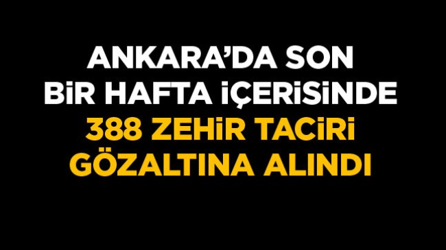 Ankara’da Uyuşturucu Operasyonlarında 388 Kişi Gözaltına Alındı