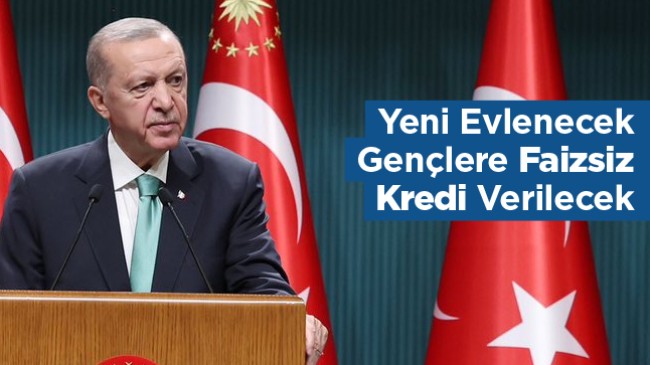 Cumhurbaşkanı Erdoğan’dan Yeni Evlenecek Gençlere Faizsiz Kredi Açıklaması