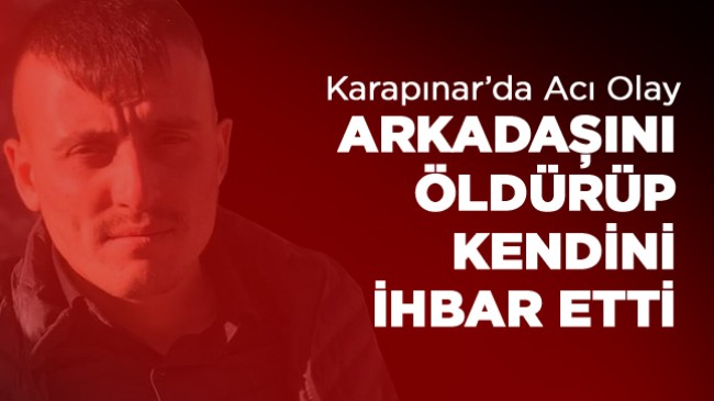 Karapınar’da Arkadaşını Bıçaklayarak Öldüren Genç, Kendisini İhbar Etti