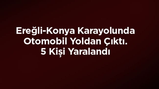 Ereğli-Konya Karayolunda Trafik Kazası: 5 Yaralı