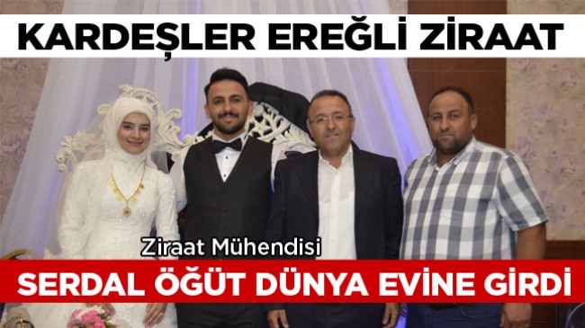 Ziraat Mühendisi Serdal Öğüt Dünya Evine Girdi