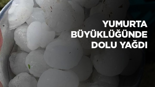 Yumurta Büyüklüğünde Yağan Dolu Evlere ve Araçlara Hasar Verdi