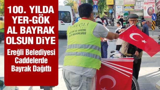 Ereğli Belediyesi Cumhuriyet’in 100. Yılı İçin Al Bayrağımızı Dağıttı