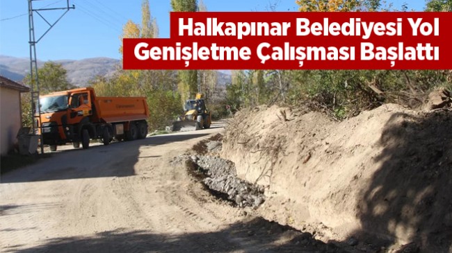 Halkapınar’da Yol Genişletme Çalışmaları