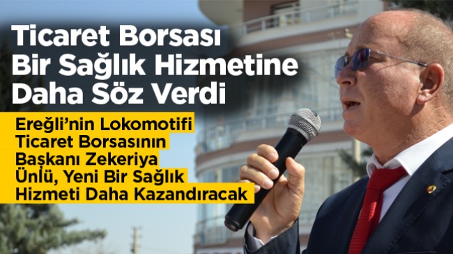 Ticaret Borsası Ereğli’ye Bir Sağlık Hizmeti Daha Kazandıracak