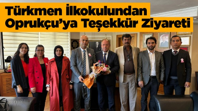 Türkmen Mahallesi İlkokulundan Oprukçu’ya, Hizmetlerden Dolayı Teşekkür