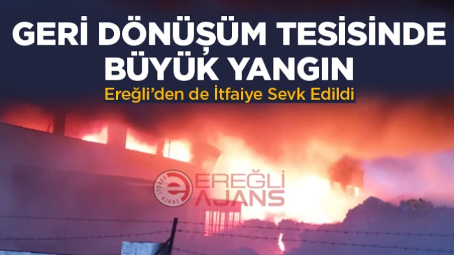 Geri Dönüşüm Fabrikasında Büyük Yangın. Çok Sayıda İtfaiye Sevk Edildi