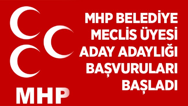 MHP, Belediye Meclis Üyesi Aday Adayları İçin Süreci Başlattı