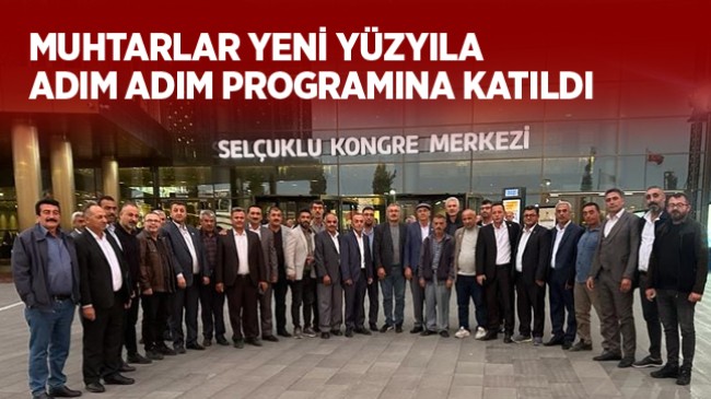 “Muhtarlarımızla Yeni Yüzyıla Adım Adım” Programı Konya’da Gerçekleştirildi