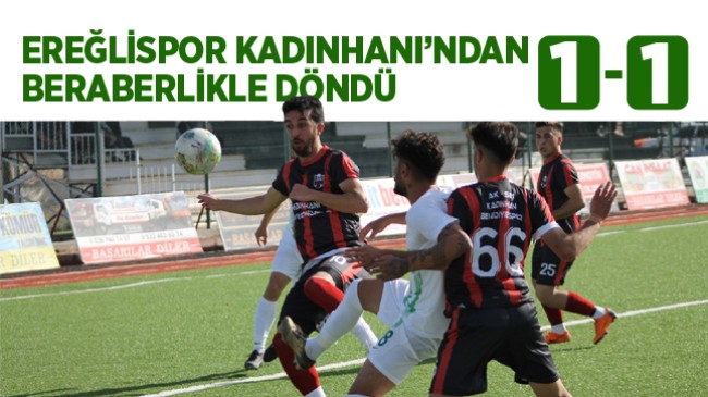 Ereğlispor, Kadınhanı Karşılaşmasından 1-1 Berabere Ayrıldı