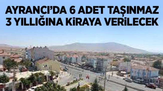 Ayrancı İlçesinde 6 Adet Taşınmaz İhale İle Kiraya Verilecek