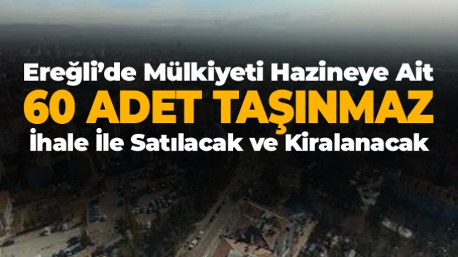 Ereğli’de 60 Adet Hazine Arazisi İhale İle Satılacak ve Kiralanacak