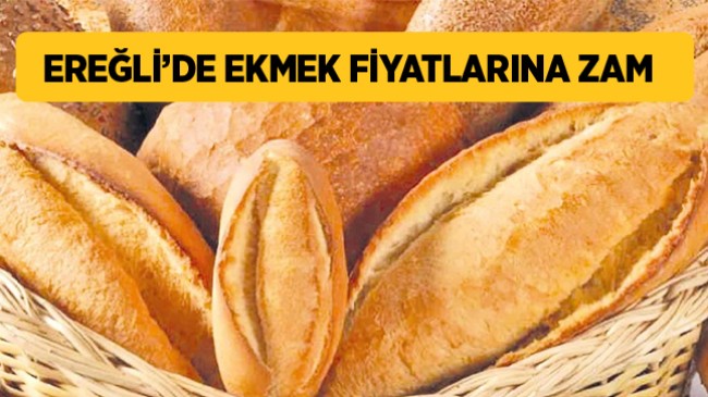 Ereğli’de Ekmek Fiyatlarına Zam Geldi