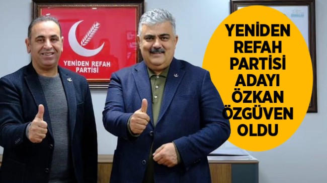 Yeniden Refah Partisi’nin Adayı Özkan Özgüven Oldu