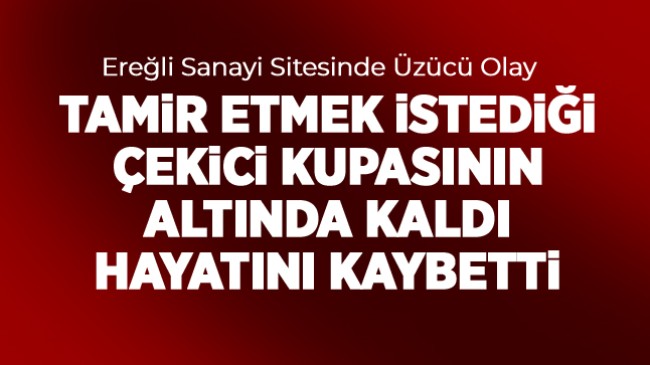 Tamir Etmek İstediği Çekici Kupasının Altında Kalan Usta Hayatını Kaybetti