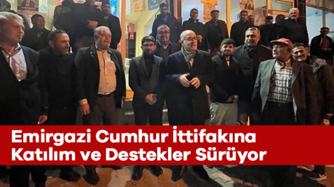 Emirgazi Cumhur İttifakına Katılım ve Destekler Sürüyor