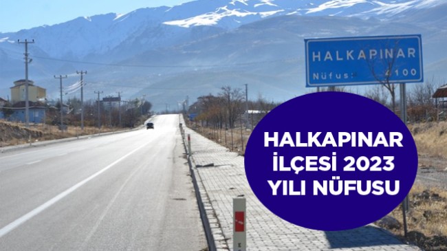 Halkapınar İlçesi 2023 Yılı Nüfus Verileri Açıklandı