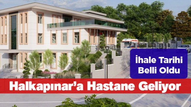 Halkapınar İlçesine Hastane Yapılıyor. İhale Tarihi Belli Oldu