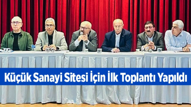 İlk Toplantı Yapıldı. Yeni Sanayi Sitesi İçin Alt Yapı Çalışmaları Bu Hafta Başlıyor