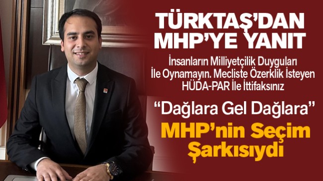 CHP İlçe Başkanı Türktaş’tan MHP’ye Yanıt: “Aynı Tepkiyi İttifak Ortağınıza Da Gösterin”