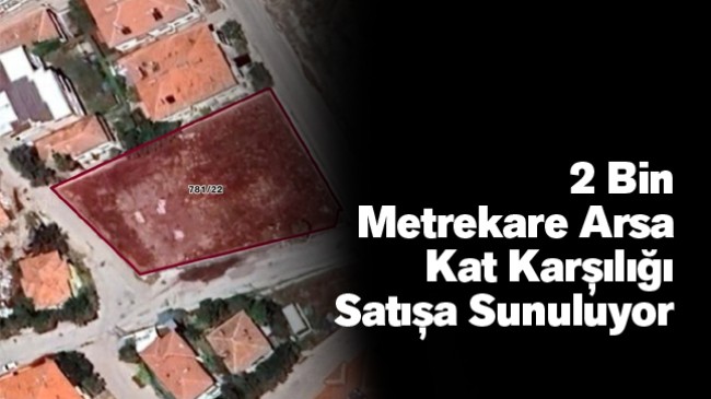 Ereğli’de Bu Arsa Kat Karşılığı İhale İle Satışa Çıkarıldı