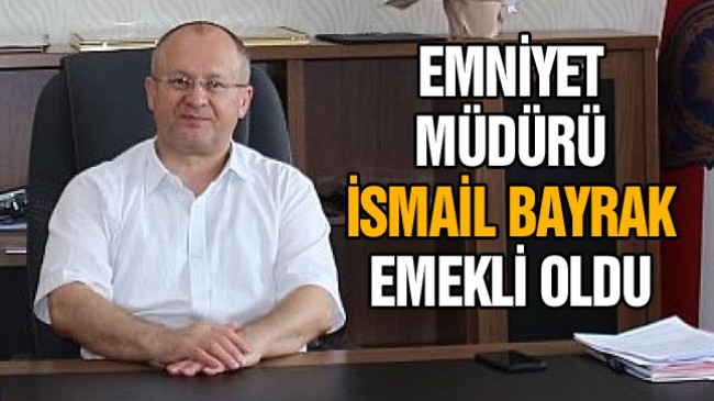 Ereğli İlçe Emniyet Müdürü İsmail Bayrak Emekliye Ayrıldı