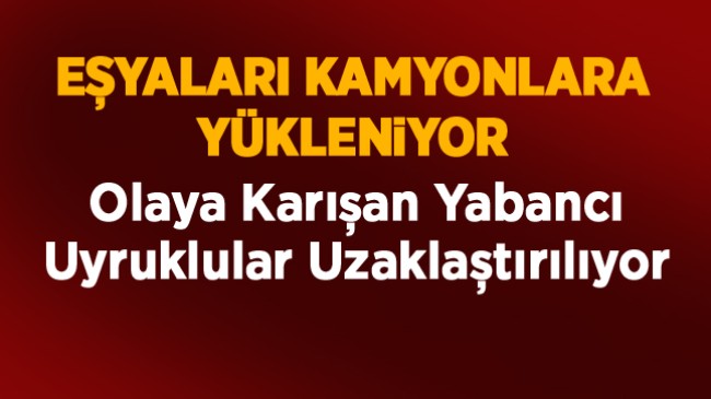 Kutören’deki Olaylarda Yeni Gelişmeler… Yabancı Uyruklu İşçiler Bölgeden Uzaklaştırılıyor…