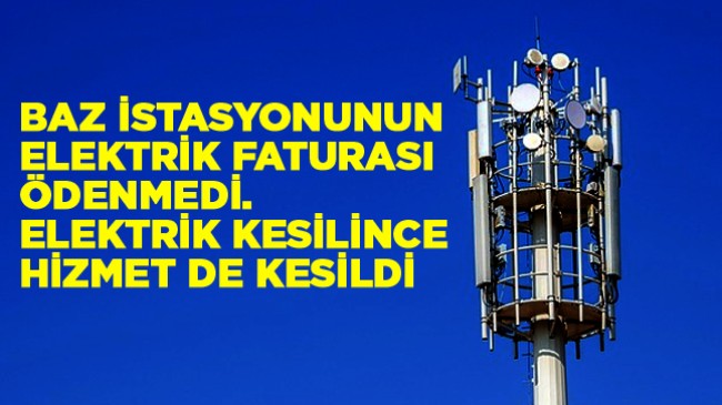 Operatör Şirketi Elektrik Faturasını Ödemedi, Baz İstasyonunun Elektriği Kesildi. Vatandaşlar Mağdur