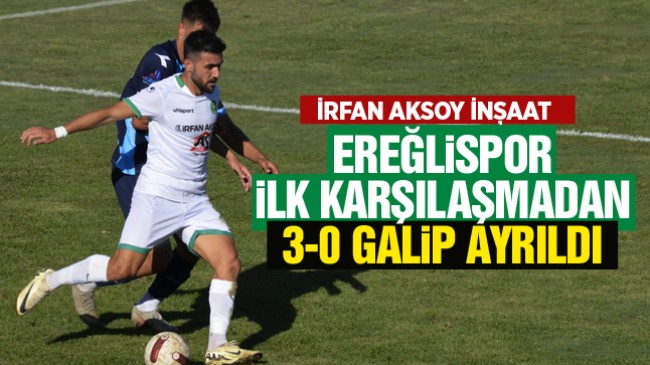 İrfan Aksoy İnşaat Ereğlispor İlk Karşılaşmada 3-0 Galip