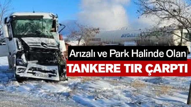 Park Halindeki Arızalı Tankere Seyir Halindeki Tır Çarptı: 2 Yaralı