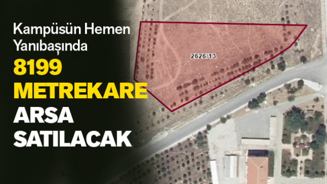 Kampüsün Hemen Yanıbaşında 8 Bin Metrekare Arsa Satışa Sunuldu