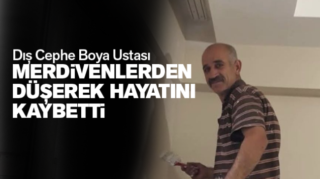 Dış Cephe Boya Ustası, Merdivenlerden Düşerek Hayatını Kaybetti