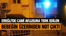 Cami Avlusuna Bırakılan Bebeğin Üzerinden Not Çıktı. Bebeğin Adı Bu Notta Yazıyor