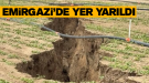 Emirgazi’de Yağışlar Sonrası Toprakta Büyük Bir Yarılma Meydana Geldi