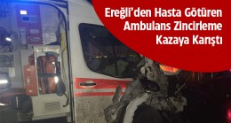 Ereğli’den Hasta Sevkine giden Ambulans Konya’da Kaza Yaptı