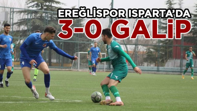 Ereğlispor Isparta Maçından 3-0 Galip Ayrıldı