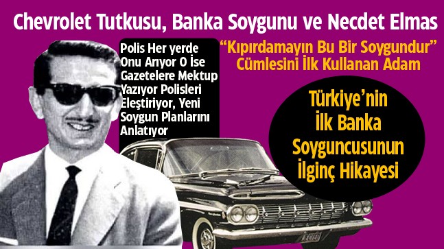 Türkiye’nin İlk Gangsteri, İlk Banka Soyguncusunun İlginç Hikayesi. Film Gibi…