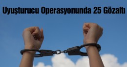 Uyuşturucu Operasyonunda Gözaltına Alınan 25 Kişiden 3’ü Tutuklandı