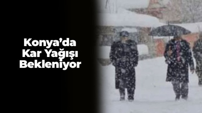 Konya’da Hava Tahminleri Güncellendi. Konya’nın Bazı İlçelerinde Kar Yağışı Etkili Olacak