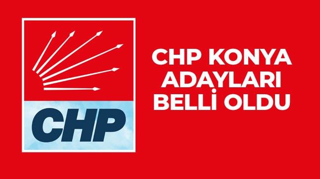 CHP Konya Milletvekili Aday Listesi Belli Oldu