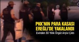 PKK Terör Örgütünün Avrupa Kasası Ereğli İlçesinde Yakalandı