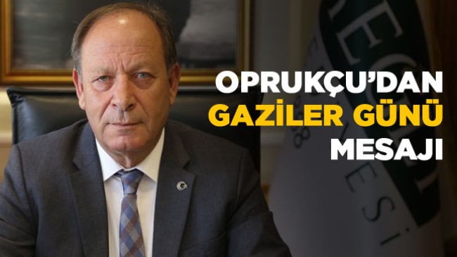 Başkan Oprukçu’dan Gaziler Günü Mesajı