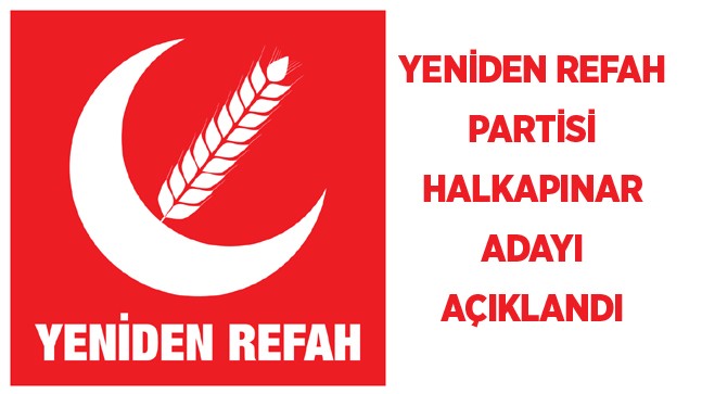 Yeniden Refah Partisi Konya’da 3 İlçenin Adayını Açıkladı
