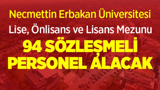 Necmettin Erbakan Üniversitesi 94 Sözleşmeli Personel Alımı Yapacak